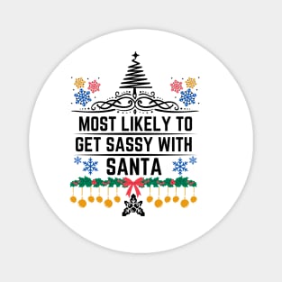 Most Likely to Get Sassy with Santa - Humorous Christmas Gift Magnet